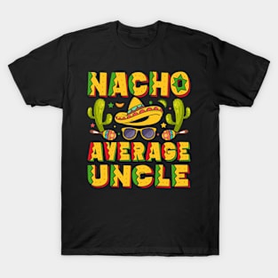 Nacho Average Uncle, Nacho Lover Uncle T-Shirt